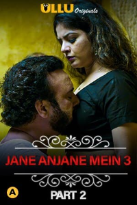 +18 Jane Anjane Mein 3 (2021) Hindi Part 02  ULLU Full Movie